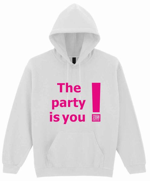 Hooded Sweatshirt ° The party is you!